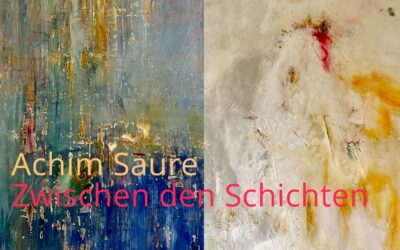 Achim Saure: Vernissage „Zwischen den Schichten“