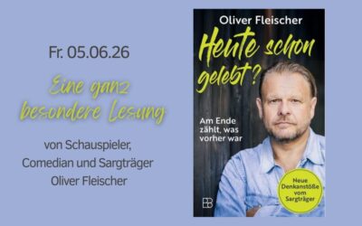 Heute schon gelebt? Eine besondere Lesung von Schauspieler Oliver Fleischer